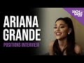Ariana Grande Positions Interview