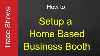 How to setup a home based business trade show booth