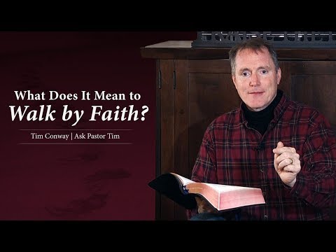 What Does It Mean to Walk by Faith? - Ask Pastor Tim