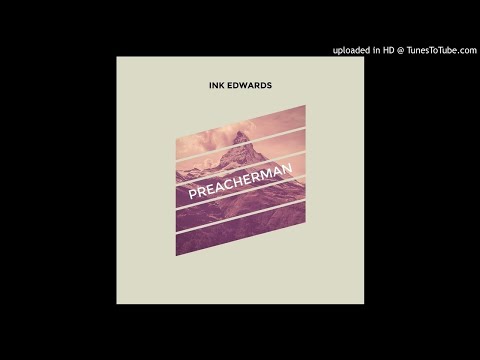 INK edwards - Preacherman (Official Audio)