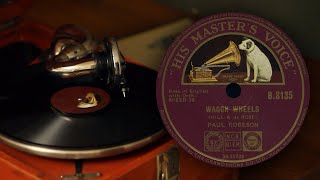 Wagon Wheels - Paul Robeson (His Master Voice B.8135 30-11733 78rpm record)