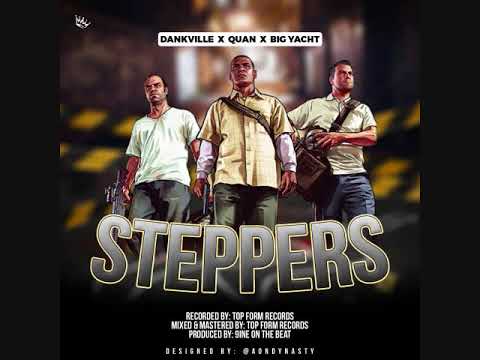 Dankville x Quan x Big Yacth - Steppers ( Top Form Riddim )