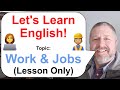 Let S Learn English Topic Work And Jobs ‍ Lesson Only