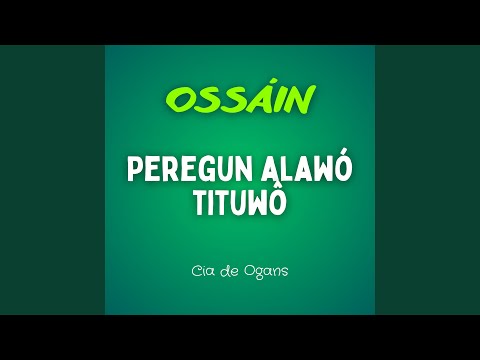 Ossain - Peregun Alawó Tituwô