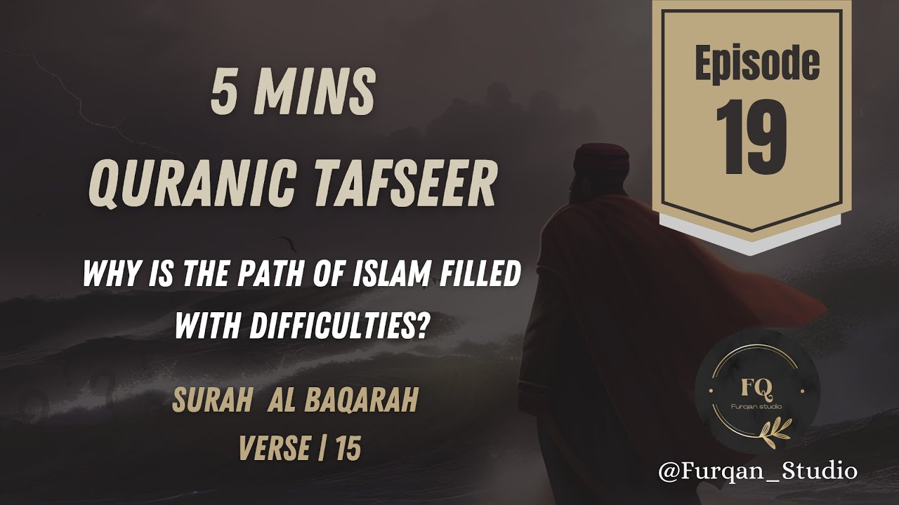 Why the path of Islam is filled with difficulties? | Episode 19 | 5mins Quran Tafseer