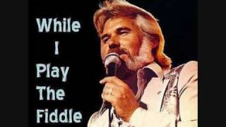 Kenny Rogers ~  While I Play The Fiddle