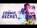 The Cosmic Secret - Featuring David Wilcock | FULL MOVIE
