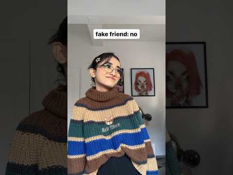 Real friends vs￼ fake friends