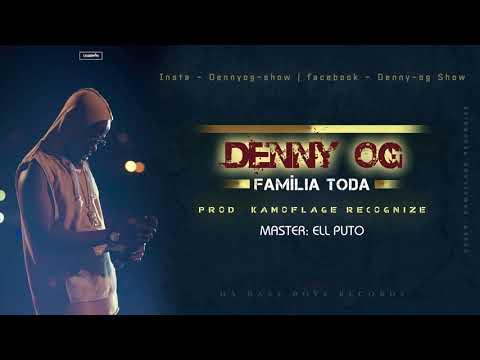 Denny OG - Família toda ( Prod. Kamoflage Recognize ) Official Audio