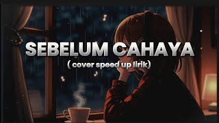 Download lagu SEBELUM CAHAYA - LETTO COVER by PI7U SPEED UP LIRIK mp3