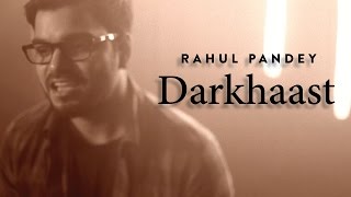Darkhaast | Rahul Pandey Ft. Prasanna | Cover Version | Arijit Singh | Mithoon | Shivaay