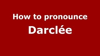 How to pronounce Darclée