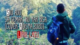 Download lagu Adista, lirik lagu, 'SIO ADOH, SA GEMAR, KU TAK BISA (Cover 2020). mp3