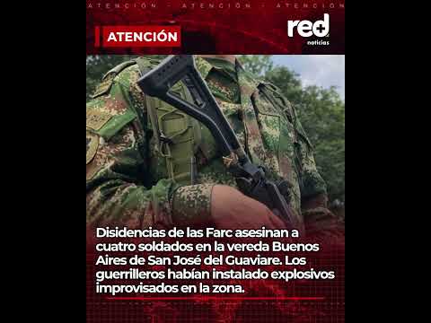 Disidencias Farc atacan a soldados del Ejército en San José de Guaviare