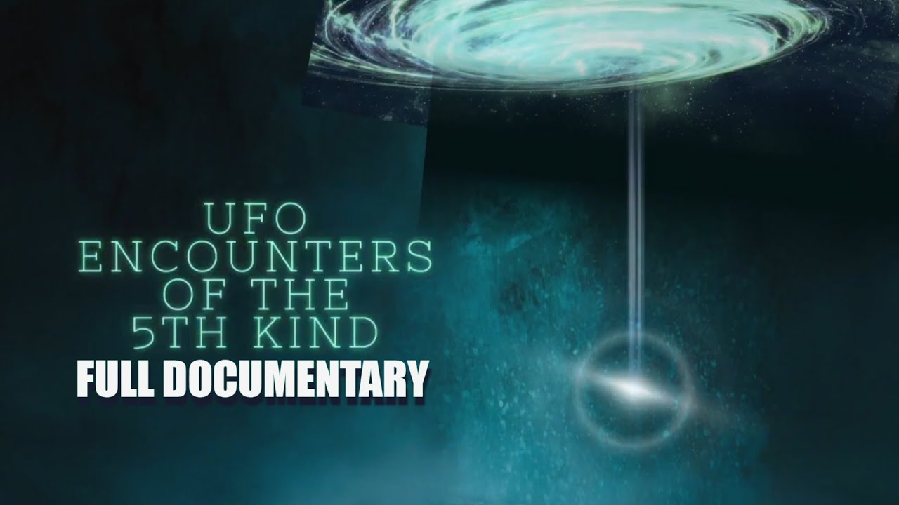 UFO ENCOUNTERS OF THE FIFTH KIND | Full UFO Documentary