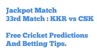 Jackpot Match : KKR vs CSK | 33rd Match | Free Cricket Predictions and Betting Tips