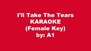 A1 I'll Take The Tears Karaoke Female Key