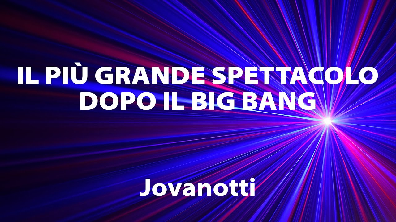 Jovanotti - Il più grande spettacolo dopo il Big Bang TESTO