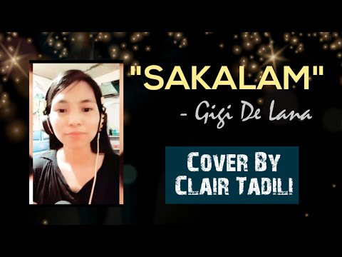 SAKALAM - Gigi De Lana | Cover by clair