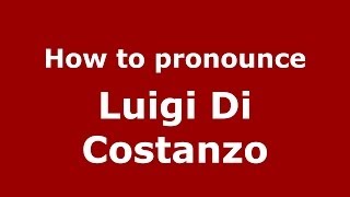 How to pronounce Luigi Di Costanzo