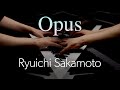 Ryuichi Sakamoto / opus -piano solo-【4K / Hi-Res Audio】