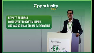 Keynote: Building a Conductive EV Ecosystem in India And Making India A Global EV Export Hub