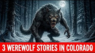 I SURVIVED A WEREWOLF SIEGE: 3 True Stories from the Colorado Mountains