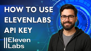 How To Use Elevenlabs Api Key [2025 Guide]