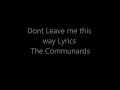 Dont leave me this way - lyrics  the Communards