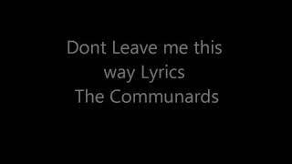 Dont leave me this way - lyrics  the Communards