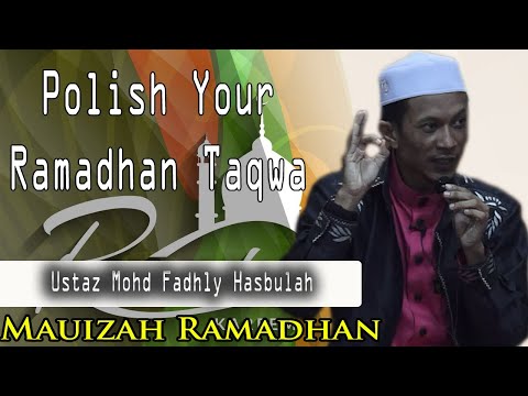 Polish Your Ramadhan Taqwa | Ustaz Mohd Fadly Hasbulah(Ustaz Manis)