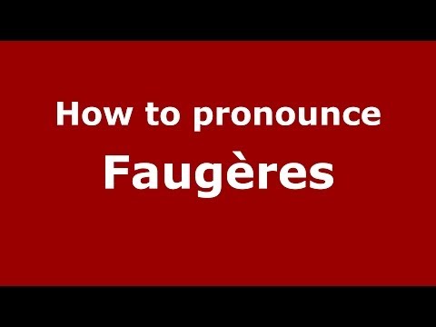 How to pronounce Faugères (French/France) - PronounceNames.com