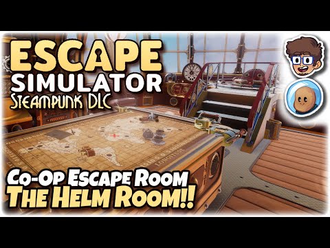 Co-Op Escape Room, The Helm Room! | Escape Simulator: Steampunk DLC | ft. @orbitalpotato
