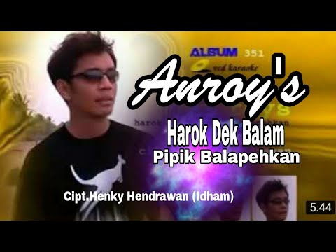 ANROY'S - HAROK DEK BALAM PIPIK BALAPEHKAN - Lagu Minang yg Sangat Menyentuh Perasaan.