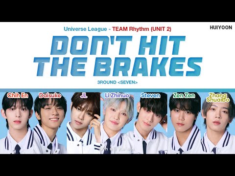 [STUDIO] Universe League (유니버스 리그) TEAM Rhythm UNIT 2 - Don't Hit The Brakes (Color Coded Lyrics)
