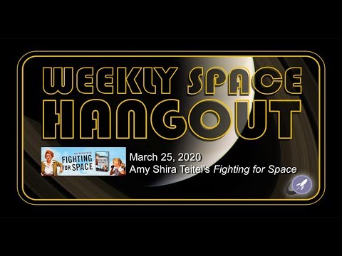 Weekly Space Hangout: March 25, 2020 - Amy Shira Teitel's Fighting for Space