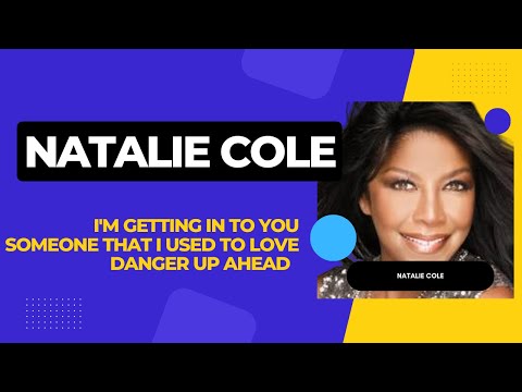 Natalie Cole -  I'm Getting In To You, Someone That I Used To Love, Danger Up Ahead