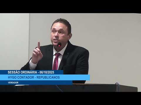  SESSÃO DIA 06/10/2025 – I PRONUNCIAMENTO DO VEREADOR HYGO CONTADOR