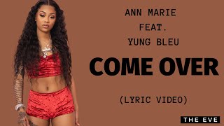 Ann Marie feat. Yung Bleu - Come Over (Lyric Video)