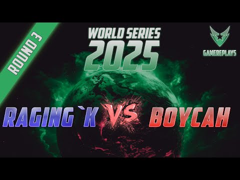 LIVE - WORLD SERIES 2025 - RaginG`_K vs. BoYcaH (Round 3)