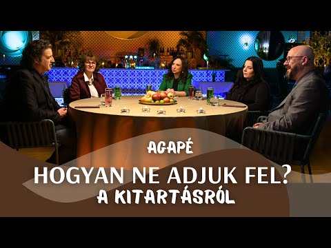AGAPÉ - Hogyan ne adjuk fel? - A kitartásról (161. adás)