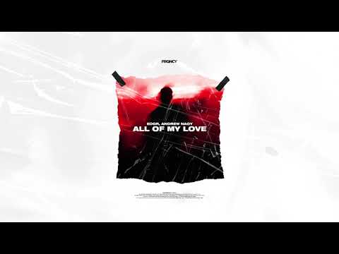 EDGR, Andrew Nagy - All Of My Love