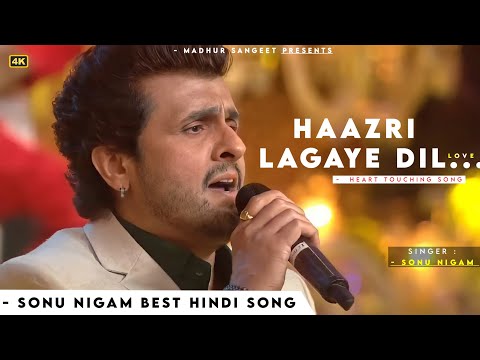 Haazri Lagaye Dil (Love Song) - Sonu Nigam | हाजरी लगाए दिल