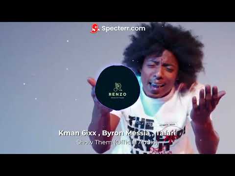 Kman 6ixx , Byron Messia , Tafari  - Show Them Official Audio clean