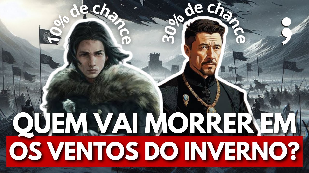 Quem VAI MORRER e quem VAI VIVER em Os Ventos do Inverno?