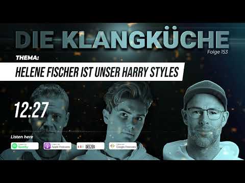 Die Klangküche (Folge 153) - Helene Fischer ist unser Harry Styles