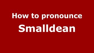 How to pronounce Smalldean