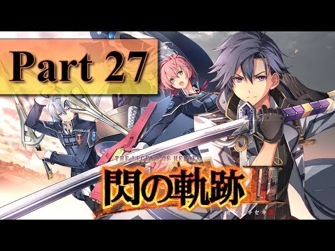 The Legend of Heroes: Trails of Cold Steel 3 - Part 27 (PS4 JP) 【英雄伝説 閃の軌跡Ⅲ】