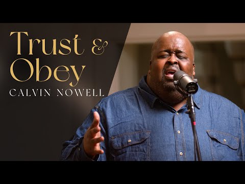 Calvin Nowell - Trust and Obey