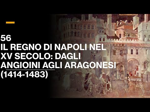 56 IL REGNO DI NAPOLI NEL XV SECOLO: DAGLI ANGIOINI AGLI ARAGONESI (1414-1483) V.III - ST. MEDIEVALE